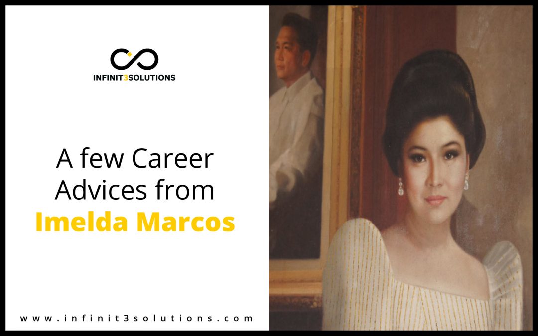 A few career advices from Imelda Marcos