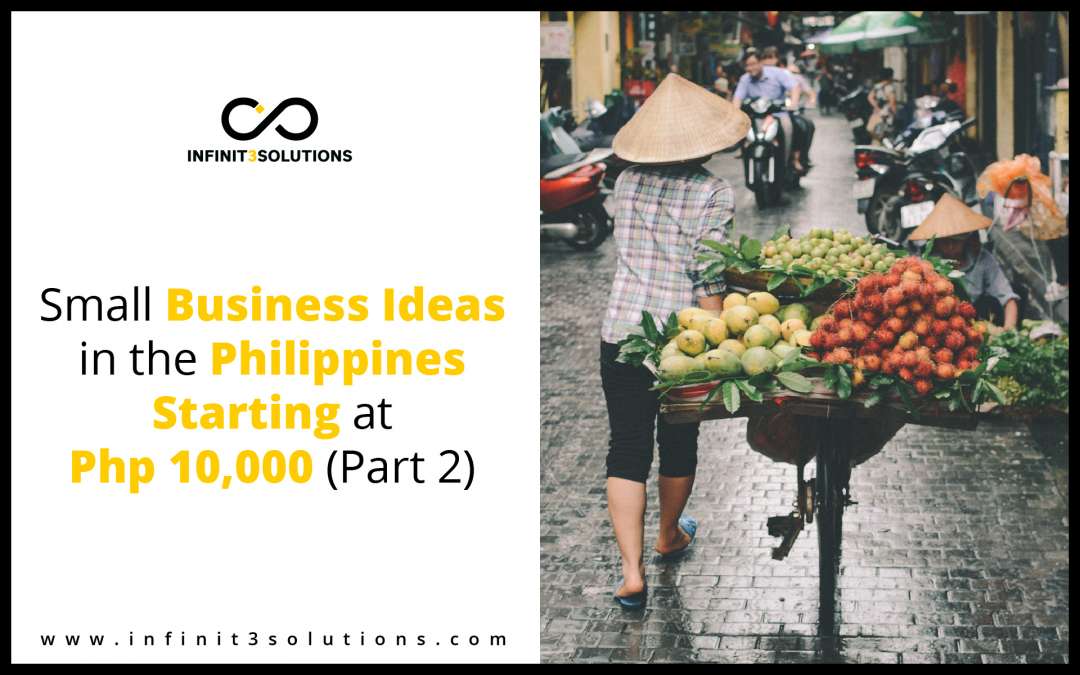 Small Business Ideas in the Philippines Starting at Php 10000 (Part 2)